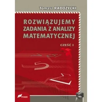 Přírodní věda Rozwiązujemy zadania z analizy matematycznej 1 - Tomasz Radożycki
