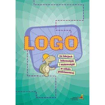 Matematika LOGO na lekcjach informatyki i matematyki w szkole - Piotr Zarzycki
