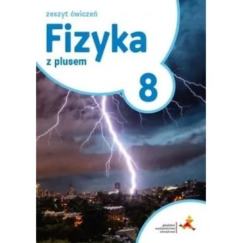 Přírodní věda Fizyka SP 8 Z Plusem ćwiczenia GWO - Praca zbiorowa
