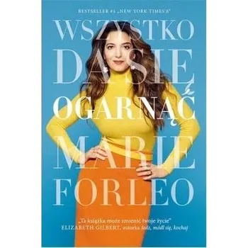 Wszystko da się ogarnąć - Marie Forleo