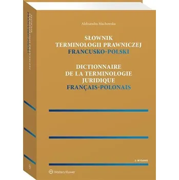 Słownik terminologii prawniczej. Francusko-polski - Aleksandra Machowska