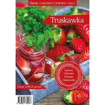 Smaki z mojego ogrodu 1/2017 Truskawka - Praca zbiorowa