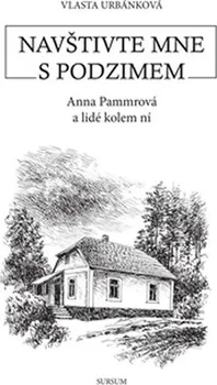 Navštivte mne s podzimem: Anna Pammrová a kol. - Vlasta Urbánková (2016, pevná)