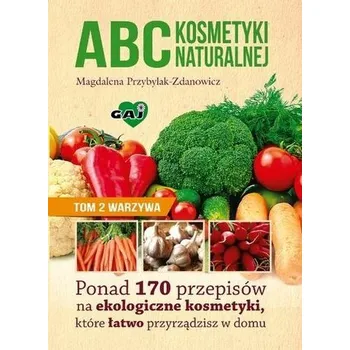 Abc kosmetyki naturalnej T.2 Warzywa - Magdalena Przybylak - Zdanowicz