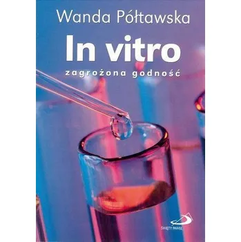 In vitro zagrożona godność - Wanda Półtawska