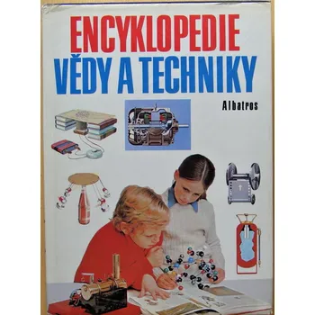Encyklopedie Encyklopedie vědy a techniky - kolektiv autorů