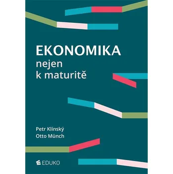 Ekonomika nejen k maturitě - Petr Klínský, Otto Münch (2021, brožovaná)