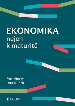 Ekonomika nejen k maturitě - Petr Klínský, Otto Münch (2021, brožovaná)