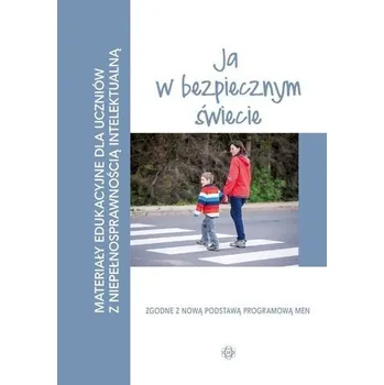 Materiały edukacyjne... - Ja w bezpiecznym świecie - Praca zbiorowa