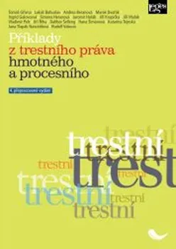 Příklady z trestního práva hmotného a procesního: 4. přepracované vydání - Tomáš Gřivna, Lukáš Bohuslav (2021, brožovaná)