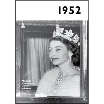 Jaké to tenkrát bylo aneb Co se stalo v roce, kdy jste se narodili: 1952 - Nakladatelství Krásná paní (2020, brožovaná)