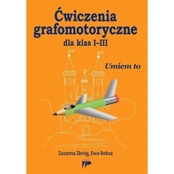 Ćwiczenia grafomotoryczne dla klas I-III - Zuzanna Zbróg, Ewa Boksa