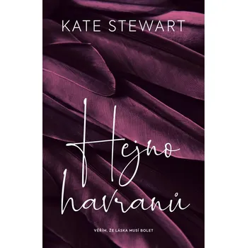 Hejno havranů: Věřím, že láska musí bolet - Kate Stewart (2021, pevná)