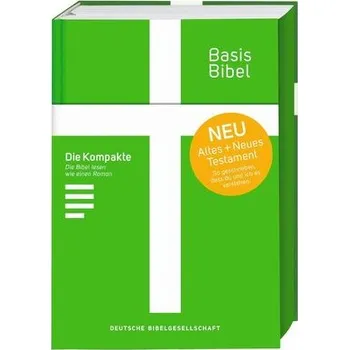 Basisbibel. Die Kompakte. Grün. Der moderne Bibel-Standard: neue Bibelübersetzung des AT und NT nach den Urtexten mit umfangreic
