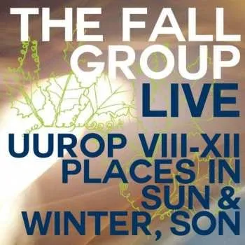 Zahraniční hudba CD The Fall: Live Uurop VIII-XII Places In Sun & Winter, Son 2014