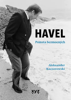 Literární biografie Havel: Pomsta bezmocných - Aleksander Kaczorowski (2021, pevná)