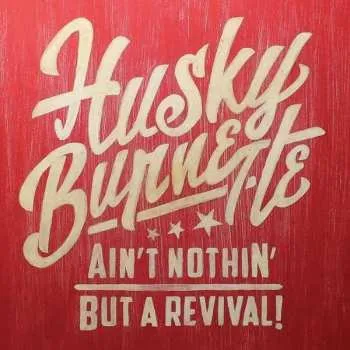 Zahraniční hudba CD Husky Burnette: Ain't Nothin' But A Revival! DIGI 2017 Digipack