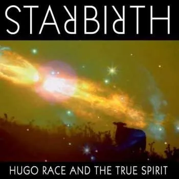 Zahraniční hudba 2CD Hugo Race & True Spirit: Starbirth/Stardeath 2025