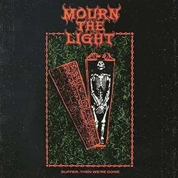 Zahraniční hudba LP Mourn The Light: Suffer, Then We're Gone CLR | LTD 2022 Coloured Green & Orange Merge Vinyl Limited Edition