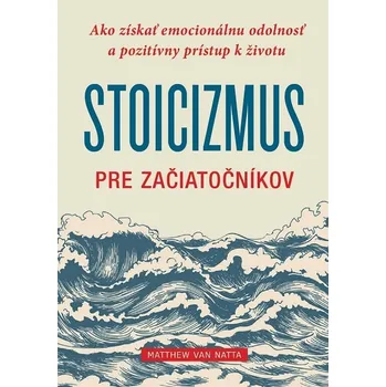 Kniha Stoicizmus pre začiatočníkov - Matthew J. Van Natta (E-Kniha)