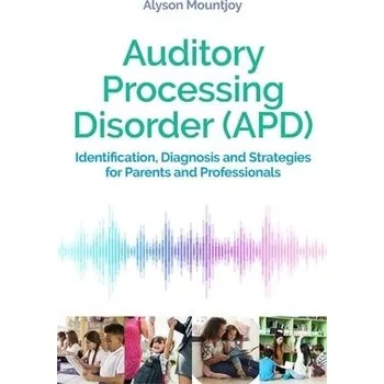 Auditory Processing Disorder (APD) - Mountjoy, Alyson