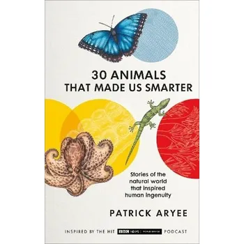 Cizojazyčná kniha 30 Animals That Made Us Smarter - Aryee, Patrick