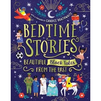 Učebnice Bedtime Stories: Beautiful Black Tales from the Past - Brathwaite, Candice a Hickson-Lovence, Ashley a Shearer, Wendy a Mutyora, Jade a Crawford, Ryan a Falase-Koya, Alex a Isdahl, Nansubuga