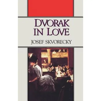 Umění Dvorak in Love – Josef Skvorecky,Paul Wilson (EN)