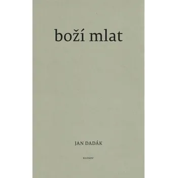 Poezie Boží mlat - Jan Dadák