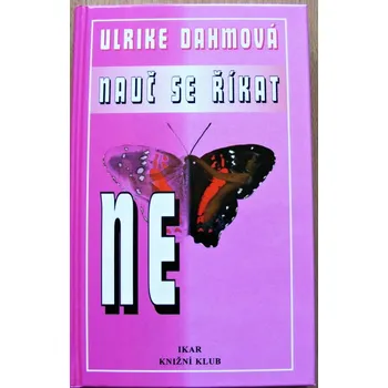 Osobní rozvoj Nauč se říkat NE - Ulrike Dahm