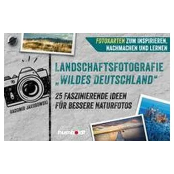 Landschaftsfotografie \"Wildes Deutschland\" - Jakubowski, Radomir