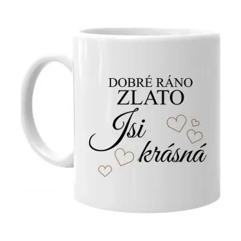 Žertovný předmět Dobré ráno zlato, jsi krásná - hrnek s potiskem- Tričkový.cz