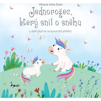Pohádka Jednorožec, který snil o sněhu - Viktoria Soltis-Doan