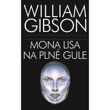 Kniha Mona Lisa na plné gule - William Gibson (E-Kniha)