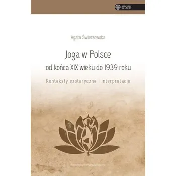 Joga w Polsce od końca XIX wieku do 1939 roku - Agata Świerzowska