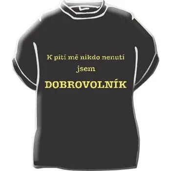 Pánské tričko Originální tričko s vtipným nápisem - K pití mě nikdo nenutí ... L