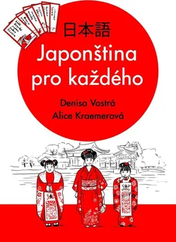 Japonský jazyk Japonština pro každého - Denisa Vostrá, Alice Kraemerová (2023, brožovaná)