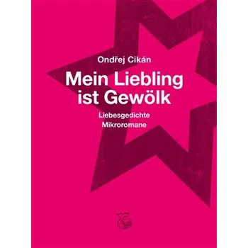 Poezie Mein Liebling ist Gewölk - Liebesgedichte, Mikroromane
