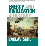 Energy and Civilization: A History - Václav Smil [EN] (2018, brožovaná)