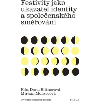 Fakulta humanitních studií Festivity jako ukazatel identity a společenského směřování