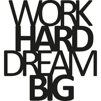 Nástěnná dekorace Work Hard Dream Big černá