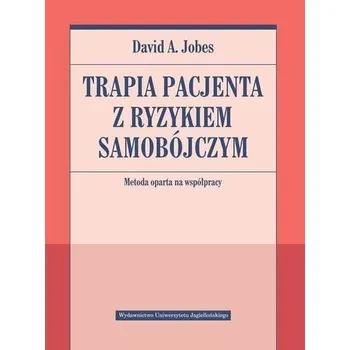 Terapia pacjenta z ryzykiem samobójczym - David A. Jobes
