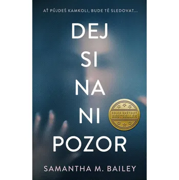 Dej si na ni pozor - Samantha M. Bailey…