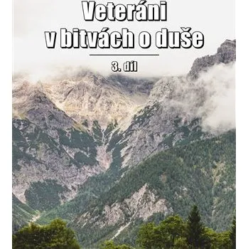 Veteráni v bitvách o duše 3 - kolektiv autorů