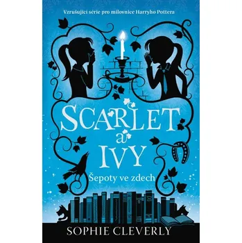 Scarlet a Ivy Šepoty ve zdech (2) - Sophie Cleverly
