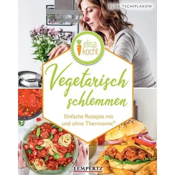 Vegetarisch schlemmen - Tschiplakow, Elisa