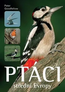 Encyklopedie Ptáci střední Evropy - Peter Goodfellow (2018, brožovaná)
