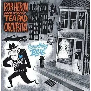Zahraniční hudba CD Rob Heron And The Tea Pad Orchestra: Something Blue 2021