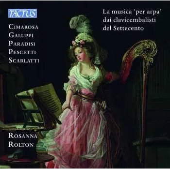 Zahraniční hudba CD Domenico Scarlatti: Rosanna Rolton - La "musica Per Arpa" Dai Clavicembalisti Del Settecento 2022