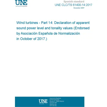 UNE CLC/TS 61400-14:2017 Wind turbines - Part 14: Declaration of apparent sound power level and tonality values (Endorsed by Asociación Española de Normalización in October of 2017.) Anglicky Tisk